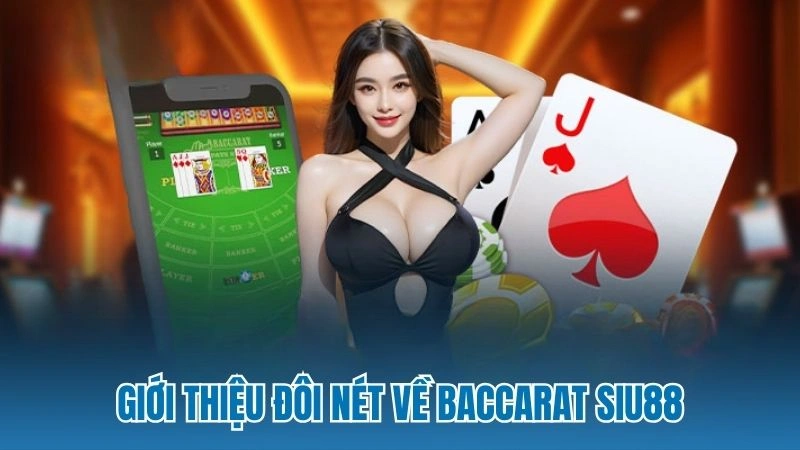 Giới thiệu đôi nét về Baccarat Siu88