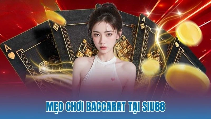 Mẹo chơi baccarat tại Siu88