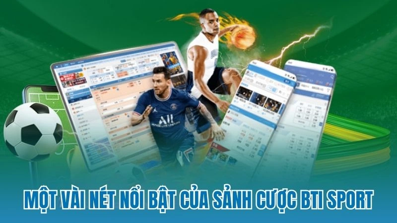 Một vài nét nổi bật của sảnh cược BTi Sport