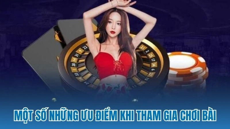 Một số những ưu điểm khi tham gia chơi bài đổi thưởng