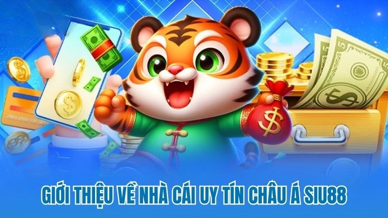 Giới thiệu về nhà cái uy tín châu Á Siu88