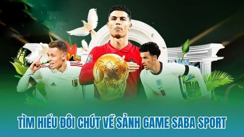 Tìm hiểu đôi chút về sảnh game Saba Sport