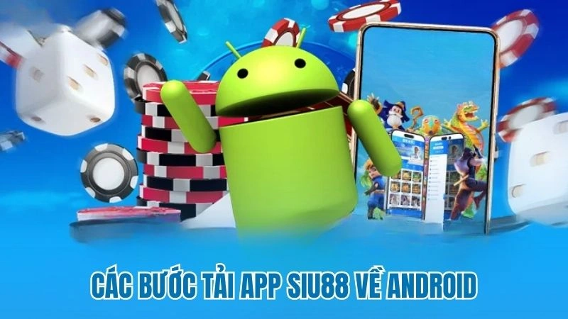 Các bước tải app Siu88 về Android