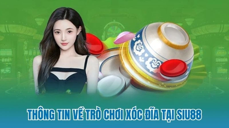 Thông tin về trò chơi xóc đĩa tại Siu88